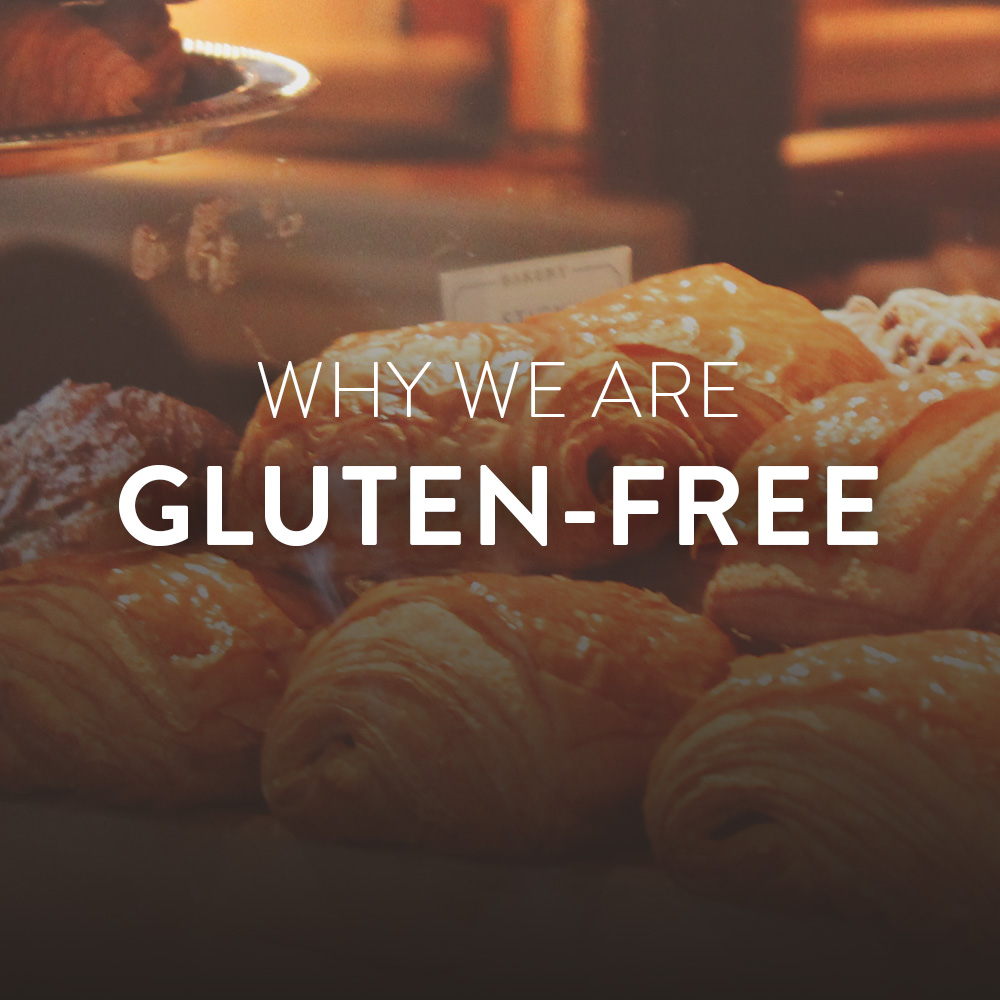 Why we are Gluten Free
